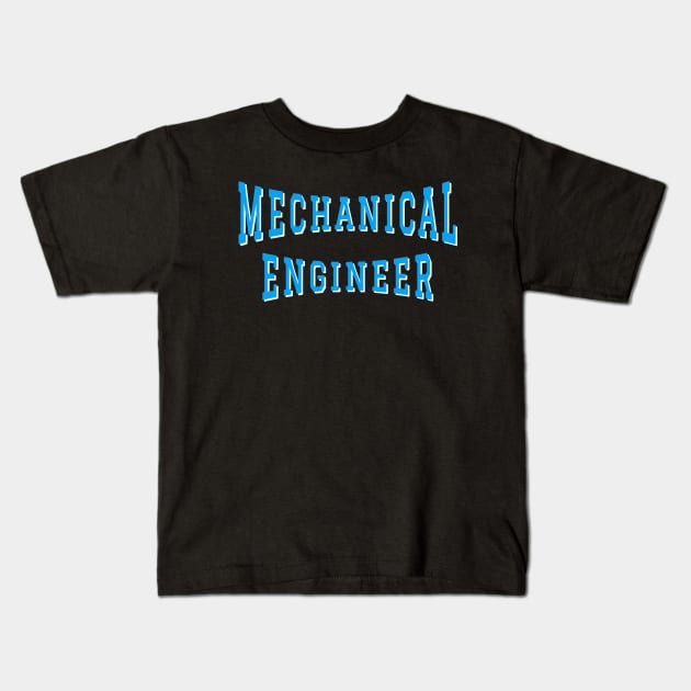 Mechanical Engineer in Turquoise Color Text Kids T-Shirt by The Black Panther